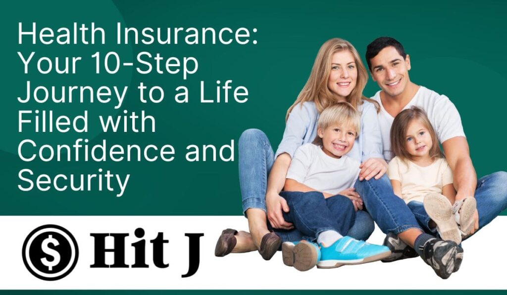 Health Insurance: Your 10-Step Journey to a Life Filled with Confidence and Security